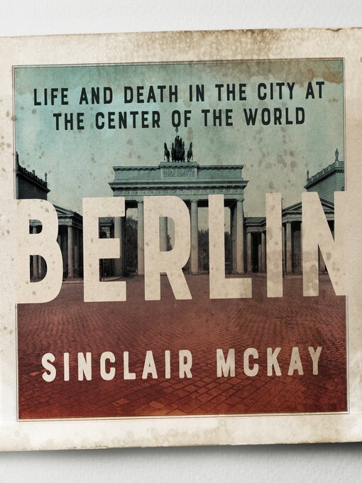 Title details for Berlin by Sinclair McKay - Available